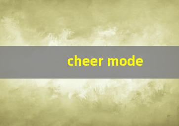 cheer mode